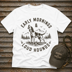 Early Mornings & Loud Hounds T-Shirt