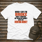 When I Say I'm Broke T-Shirt