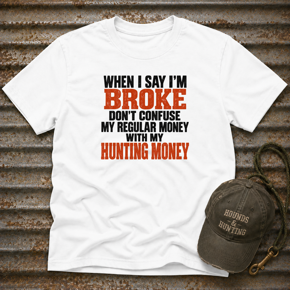 When I Say I'm Broke T-Shirt
