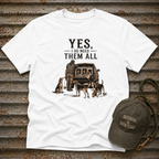 Yes, I Do Need Them All T-Shirt