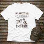 My Wife Said T-Shirt